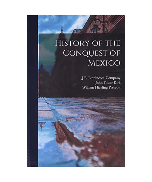 History of the Conquest of Mexico