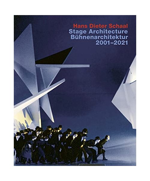 Hans Dieter Schaal, Stage Architecture 2001-2021 / Bühnenarchitektur 2001-2022