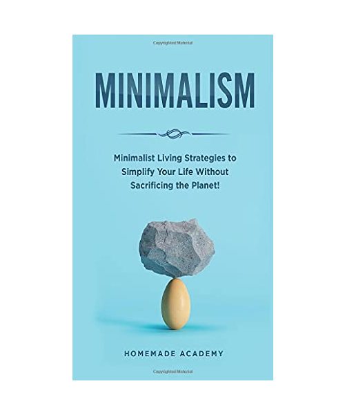 Minimalism: Minimalist Living Strategies to Simplify Your Life Without Sacrificing the Planet!