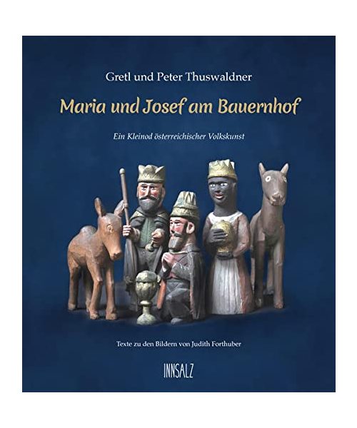 Maria und Josef am Bauernhof: Ein Kleinod österreichischer Volkskunst