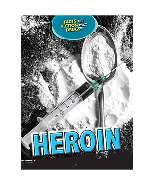 Heroin (Facts and Fiction About Drugs)