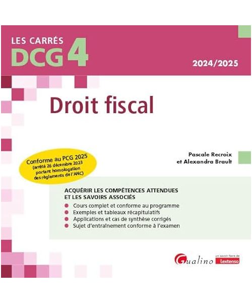 DCG 4 - Droit fiscal: Conforme au PCG 2025 (arrêté 26 décembre 2023 portant homologation des règlements de l'ANC)