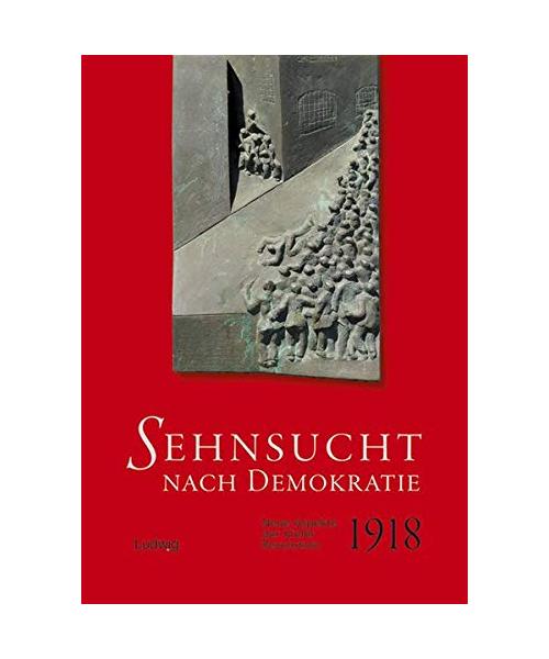 Sehnsucht nach Demokratie. Neue Aspekte der Kieler Revolution 1918