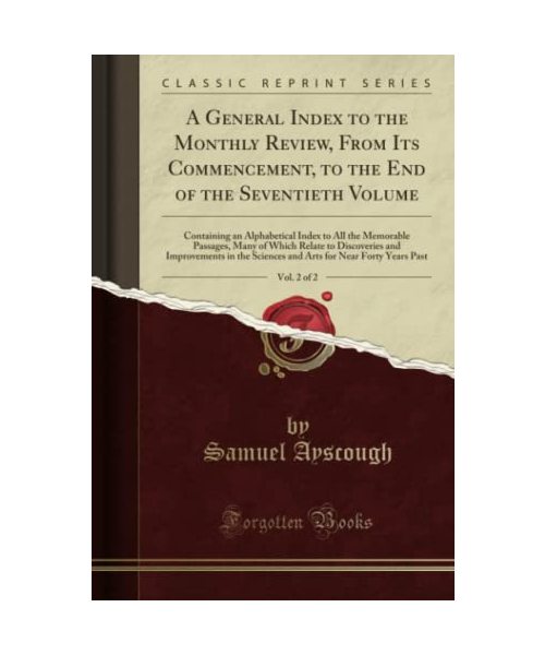 A General Index to the Monthly Review, From Its Commencement, to the End of the Seventieth Volume, Vol. 2 of 2
