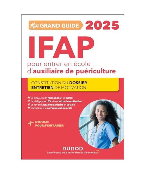 Mon grand guide IFAP 2025 pour entrer en école d'auxiliaire de puériculture: Constitution du dossier, Entretien de motivation