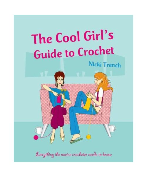 Cool Girls Guide to Crochet