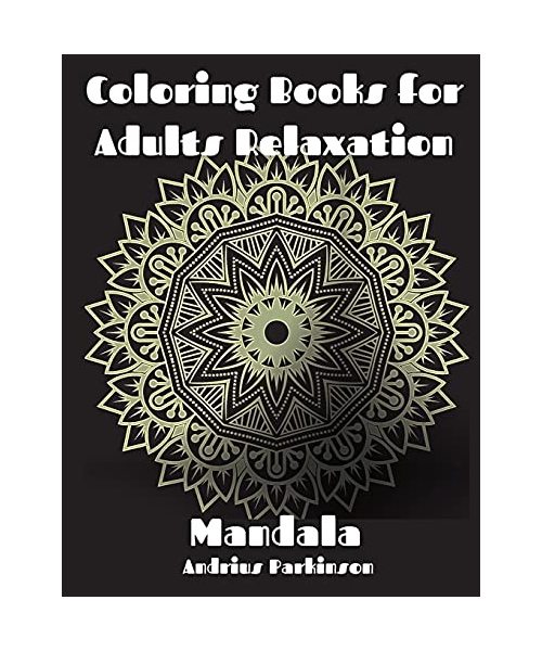 Titlu - Coloring Books for Adults Relaxation: Mandala Coloring Book For Adults Amazing Mandala for you Adult Coloring Book Featuring Beautiful Mandala