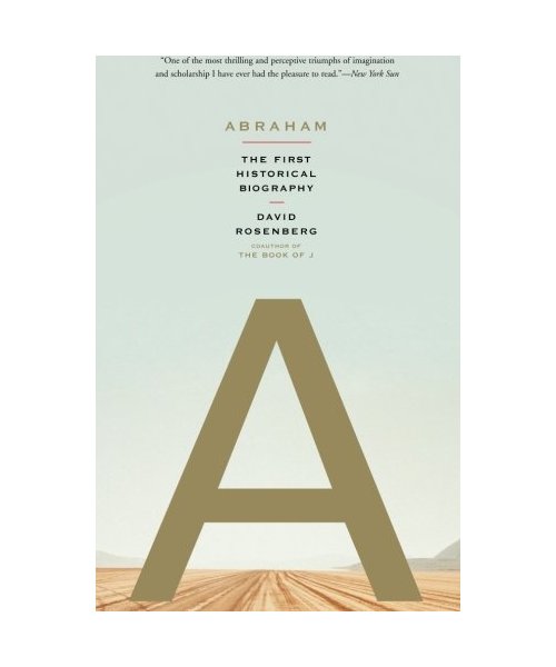 Abraham: The First Historical Biography