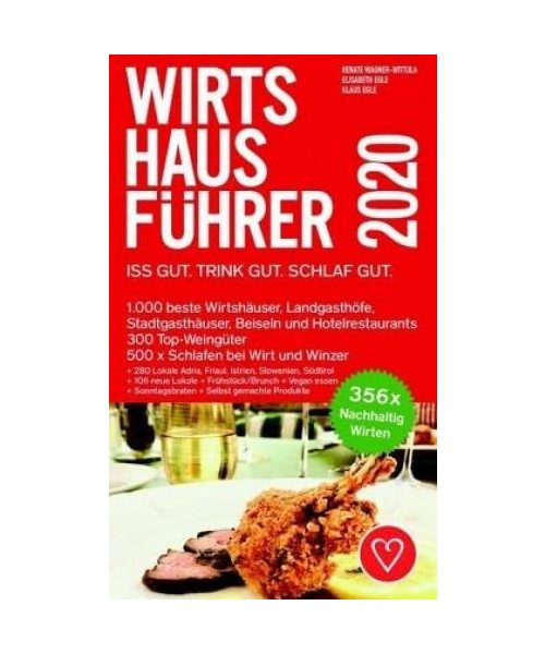 Wirtshausführer Österreich 2020: 1000 beste Wirtshäuser, Landgasthöfe, Stadtgasthäuser, Beisln und Hotelrestaurants/300 Top-Weingüter/280 Lokale ... 500 x Schlafen bei Wirt und Winzer