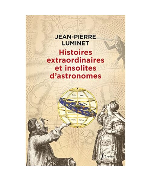 Histoires extraordinaires et insolites d'astronomes