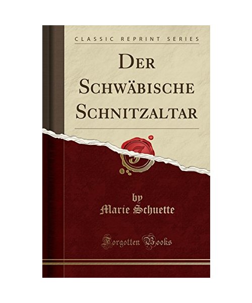 Der Schwäbische Schnitzaltar (Classic Reprint)