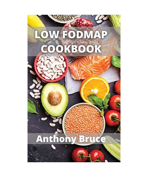 Low Fodmap: Delicious Low-FODMAP, Gluten-Free, Allergy-Friendly Recipes for a Happy Tummy