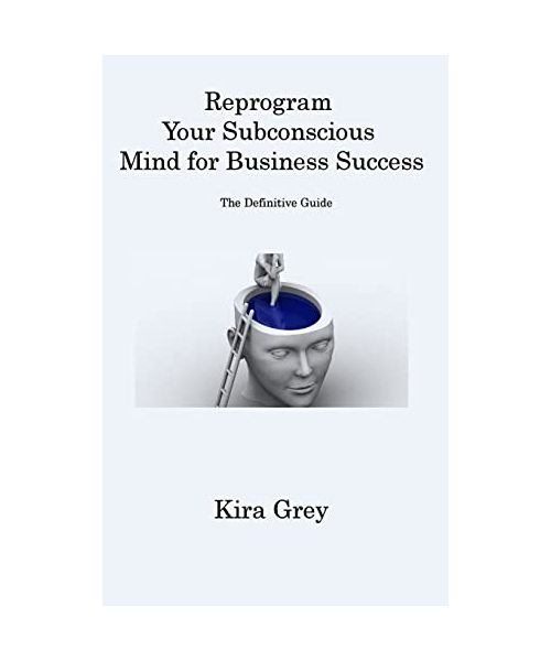 Reprogram Your Subconscious Mind for Business Success