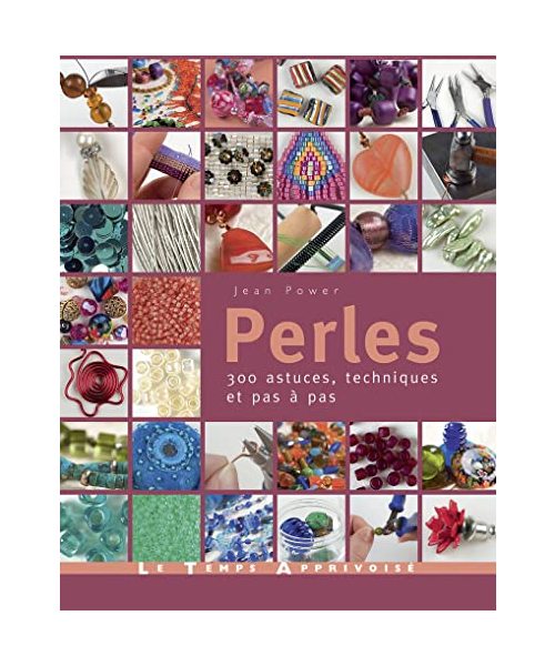 Perles - 300 astuces, techniques et pas à pas