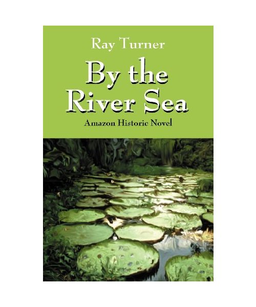By the River Sea: Amazon Historic Novel