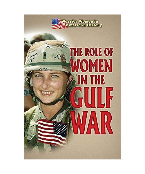 The Role of Women in the Gulf War (Warrior Women in American History)