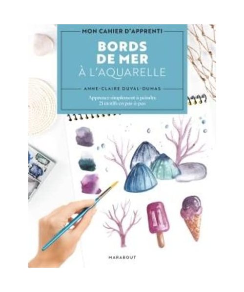 Bords de mer à l'aquarelle: Apprenez simplement à peindre. 21 motifs en pas-à-pas