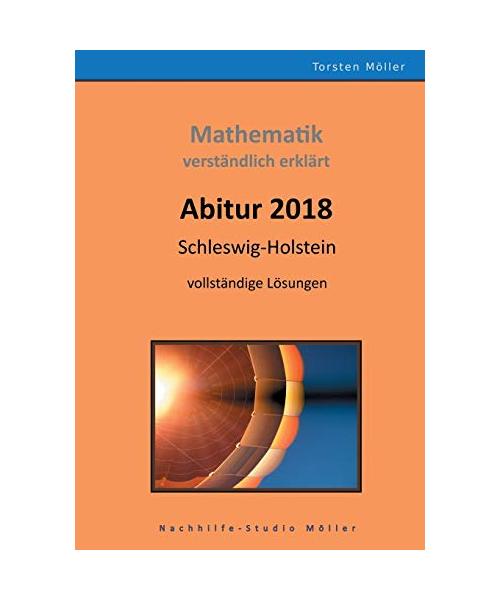 Abitur 2018, Schleswig-Holstein, Mathematik,verständlich erklärt