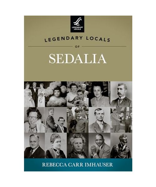 Legendary Locals of Sedalia, Missouri
