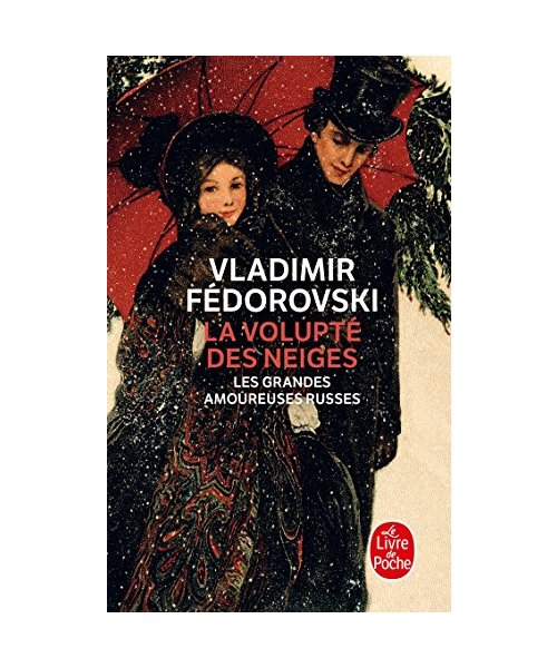 La Volupté des neiges: Les grandes amoureuses russes