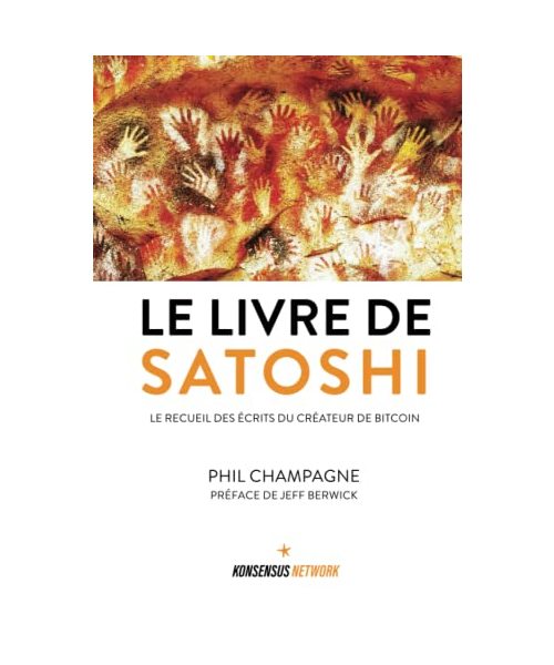 Le Livre de Satoshi: Le recueil des écrits du créateur de Bitcoin: Le recueil des écrits du créateur du bitcoin