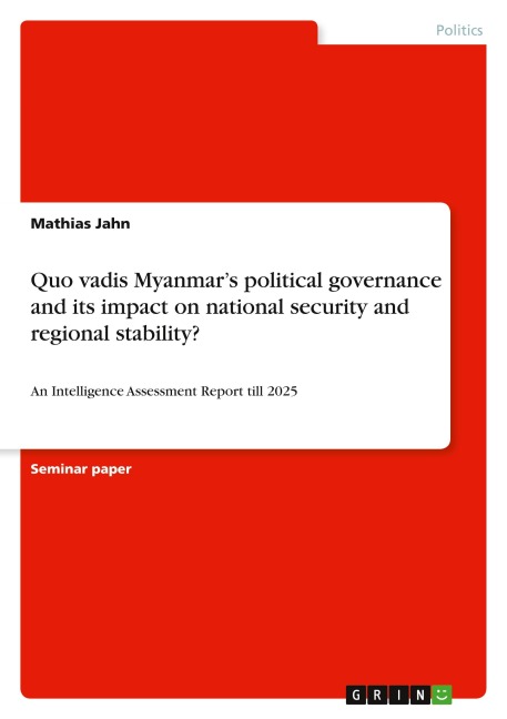 Quo vadis Myanmar's political governance and its impact on national security and regional stability?