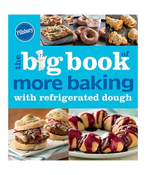 Pillsbury the Big Book of More Baking with Refrigerated Dough