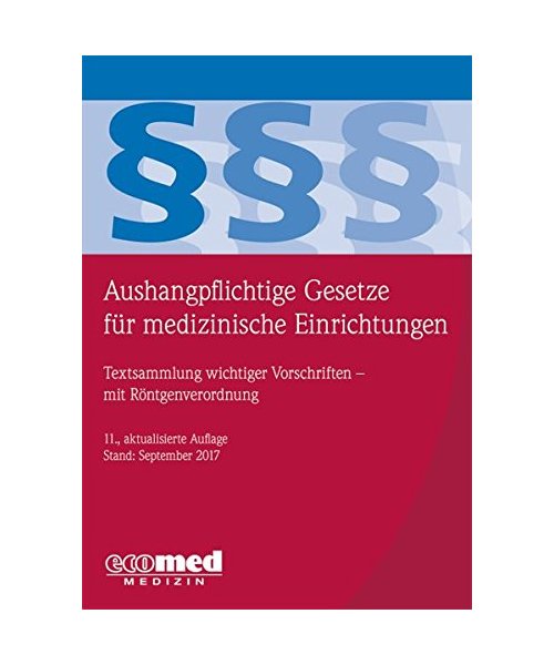 Aushangpflichtige Gesetze für medizinische Einrichtungen: Textsammlung wichtiger Vorschriften