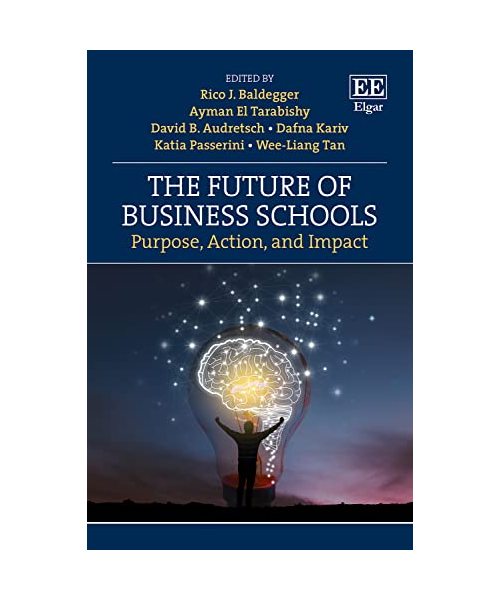 The Future of Business Schools: Purpose, Action, and Impact