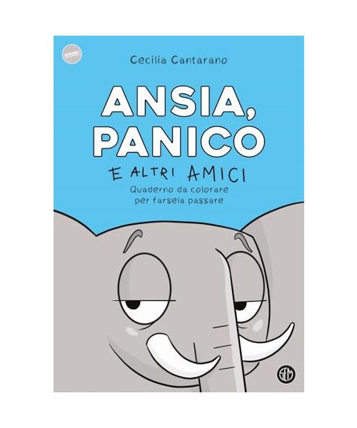 Ansia, panico e altri amici. Quaderno da colorare per farsela passare