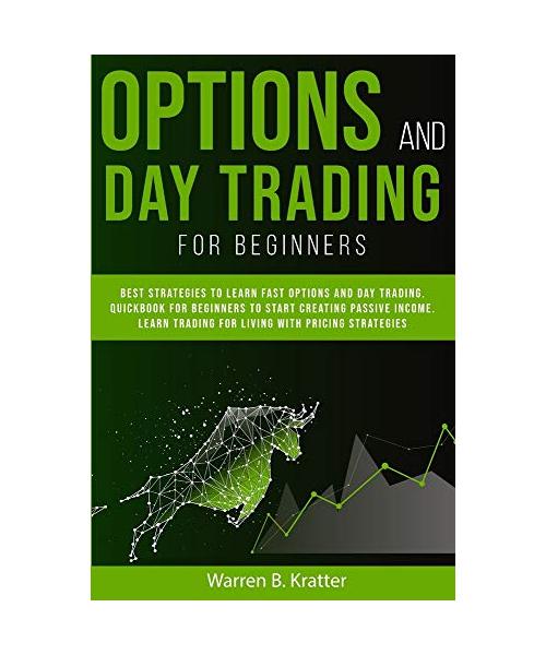 Option and Day Trading for Beginners: Best strategies to learn options and day trading. QUICK book for beginners to start creating passive income. Liv
