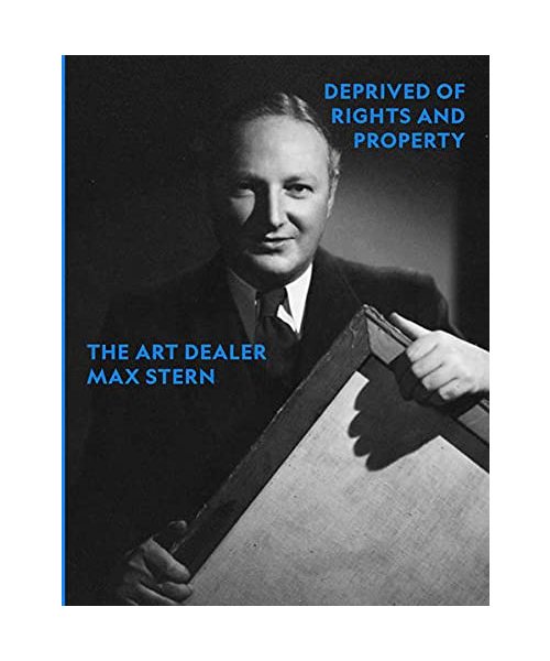Deprived of Rights and Property. The Art Dealer Max Stern