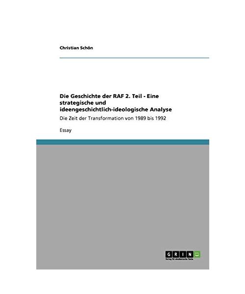Die Geschichte der RAF 2. Teil - Eine strategische und ideengeschichtlich-ideologische Analyse