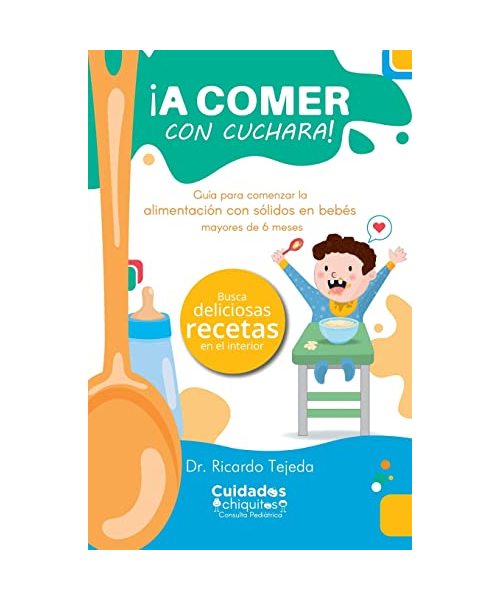 ¡A comer con cuchara!: Guía para comenzar la alimentación con sólidos en bebés mayores de 6 meses