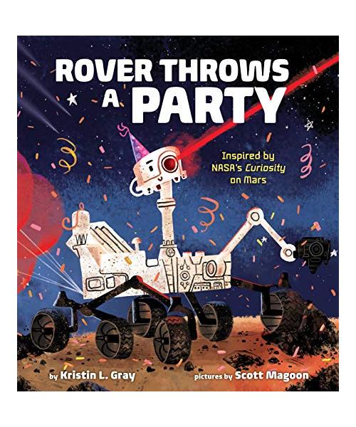 Rover Throws a Party: Inspired by Nasa's Curiosity on Mars