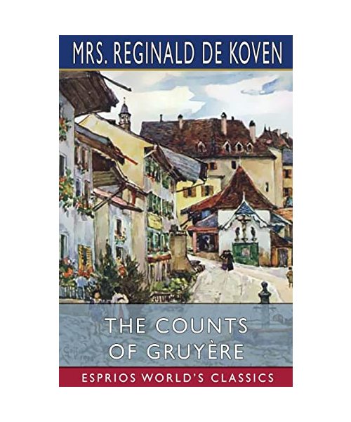 The Counts of Gruyère (Esprios Classics)