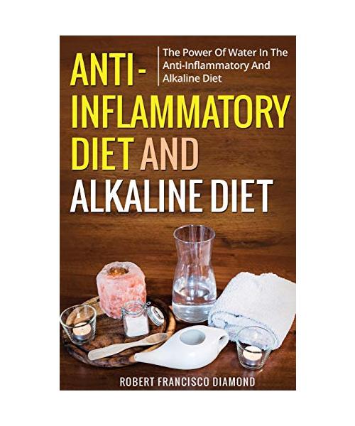 Anti-inflammatory diet and alkaline diet: The power of water in the anti-inflammatory and alkaline diet