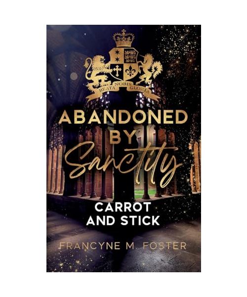 Abandoned by Sanctity: Carrot and Stick - Sanctity-Reihe Band 3 (Sanctity College)