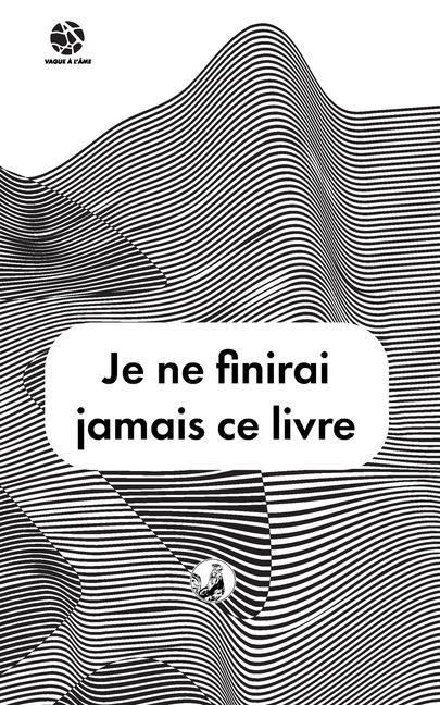 Je ne finirai jamais ce livre