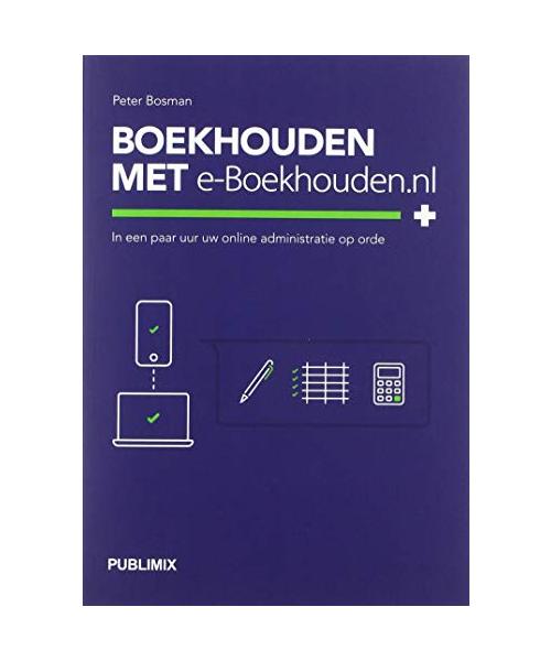 Boekhouden met e-Boekhouden.nl: In een paar uur uw online administratie op orde