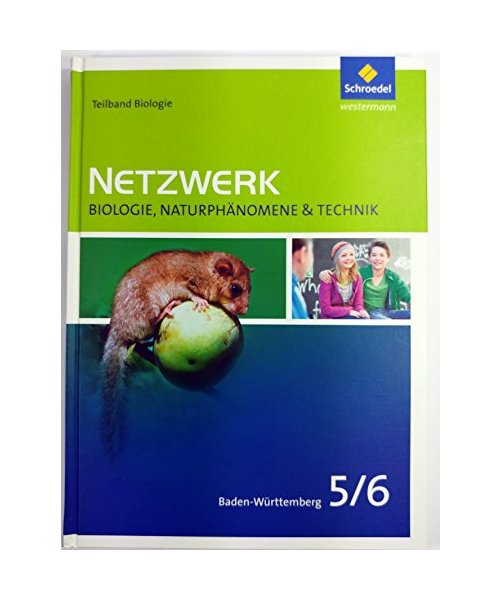 Netzwerk Biologie, Naturphänomene & Technik. Biologie 5 / 6. Schülerband. Baden-Württemberg