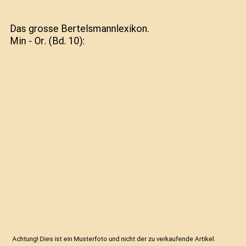 Das grosse Bertelsmannlexikon. Min - Or. (Bd. 10)