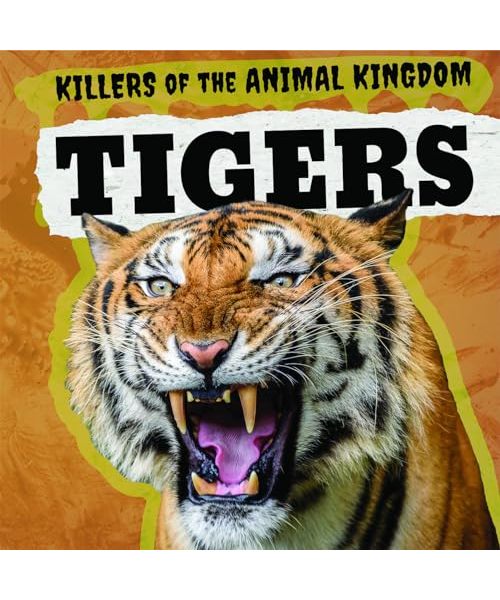 Tigers (Killers of the Animal Kingdom)