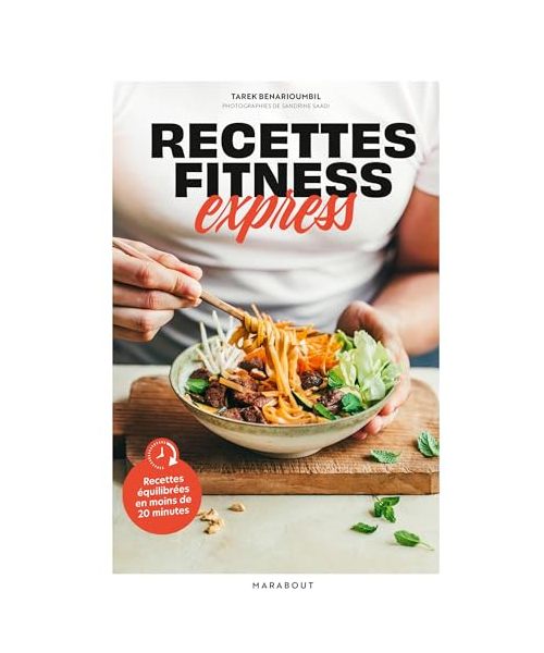 Recettes fitness express: Recettes équilibrées en moins de 20 minutes
