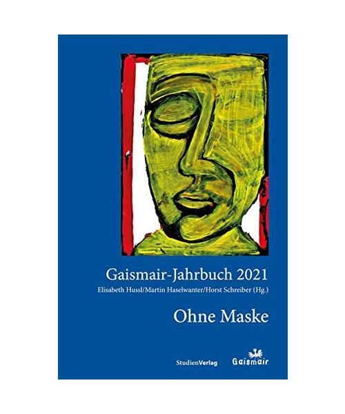 Ohne Maske: Gaismair-Jahrbuch 2021 (Jahrbuch der Michael-Gaismair-Gesellschaft)