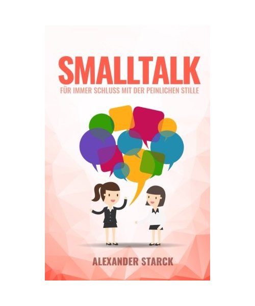 Smalltalk: Für immer Schluss mit der peinlichen Stille