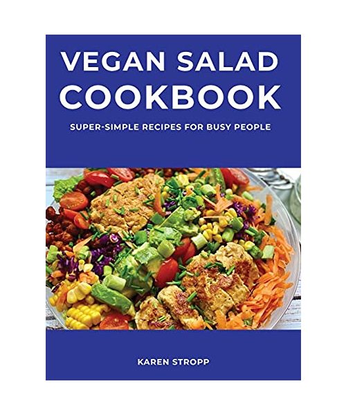 Vegan Salad Cookbook: Super-Simple Recipes for Busy People