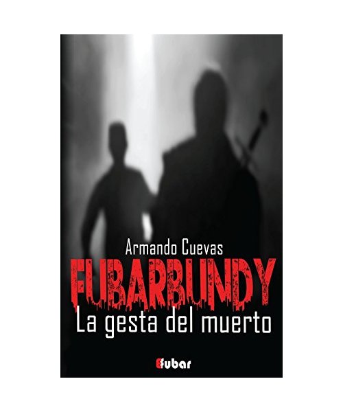 Fubarbundy(II): La gesta del muerto