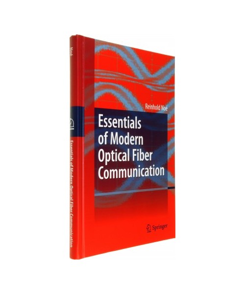 Essentials of Modern Optical Fiber Communication