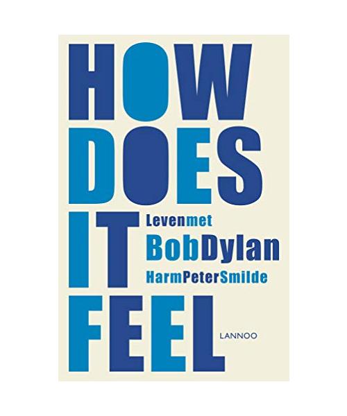 How does it feel?: leven met Bob Dylan